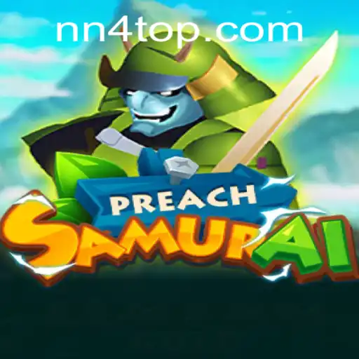 Unveiling the World of PreachSamurai: A Blend of Strategy and Adventure in NN4